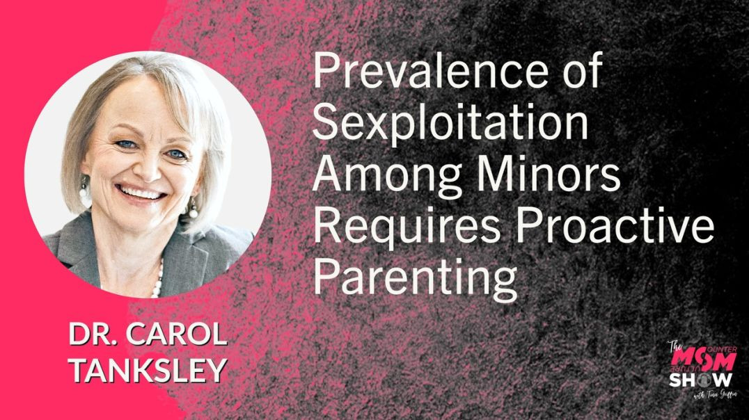 Ep536 - Prevalence of Sexploitation Among Minors Requires Proactive Parenting - Dr. Carol Tanksley