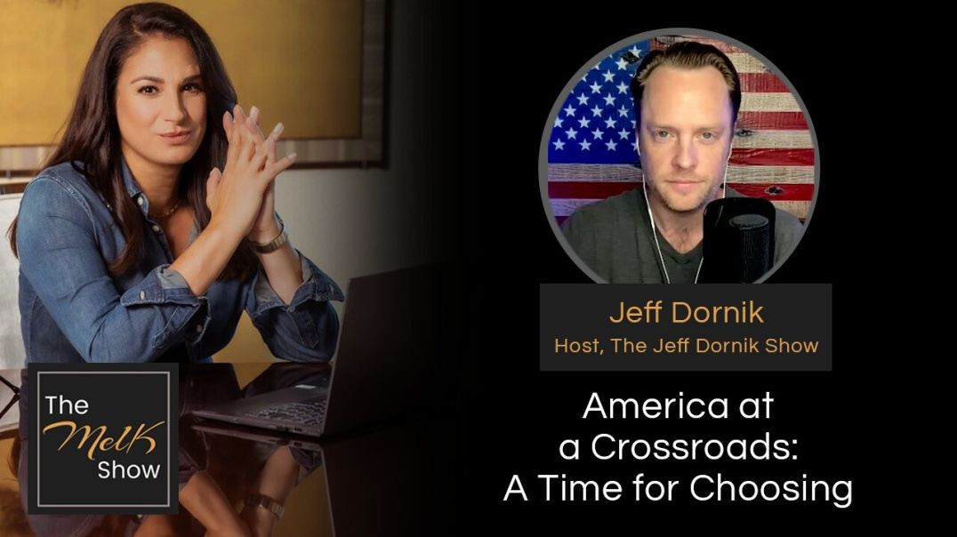 Mel K & Jeff Dornik | America at a Crossroads: A Time for Choosing | 1-23-24