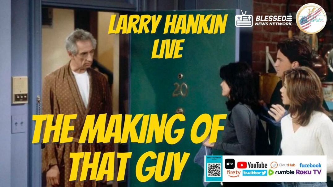 The Tania Joy Show | The Making of THAT GUY Actor Larry Hankin | Friends | Hollywood