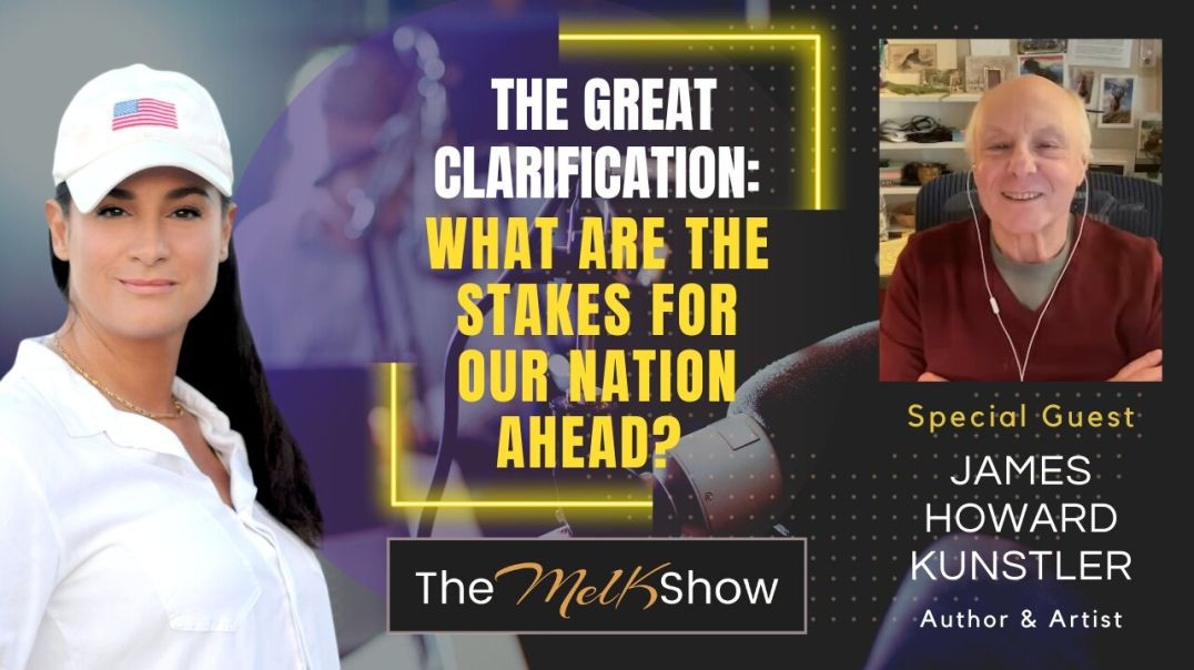 ⁣Mel K & James Howard Kunstler | The Great Clarification: What are the Stakes for Our Nation Ahea