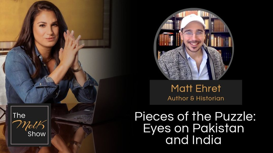 ⁣Mel K & Matt Ehret | Pieces of the Puzzle: Eyes on Pakistan and India | 1-30-24