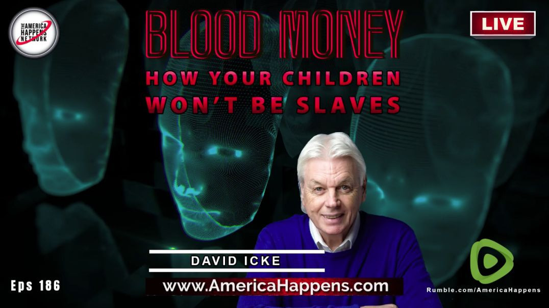 DAVID ICKE on Blood Money w/ Vem Miller "HOW YOUR CHILDREN WON’T BE SLAVES"