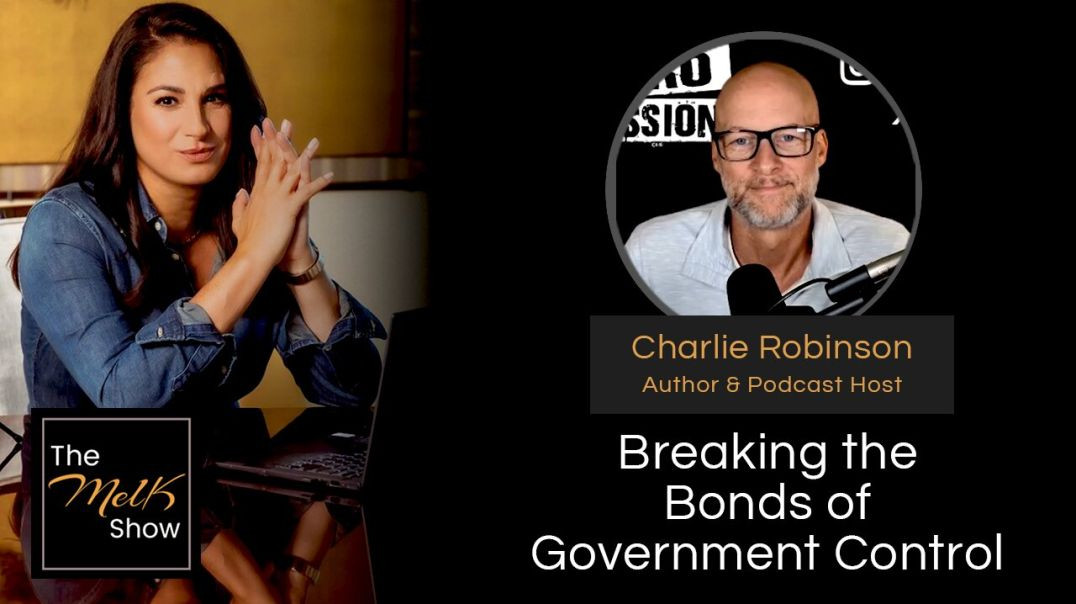 ⁣Mel K & Charlie Robinson | Breaking the Bonds of Government Control | 2-23-24
