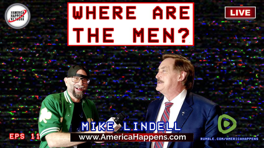 Mike Lindell "Where are the Men?" with Vem Miller