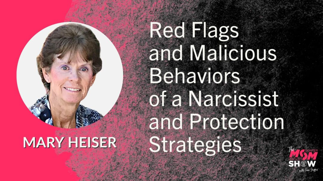 ⁣Ep557 - Red Flags and Malicious Behaviors of a Narcissist and Protection Strategies - Mary Heiser