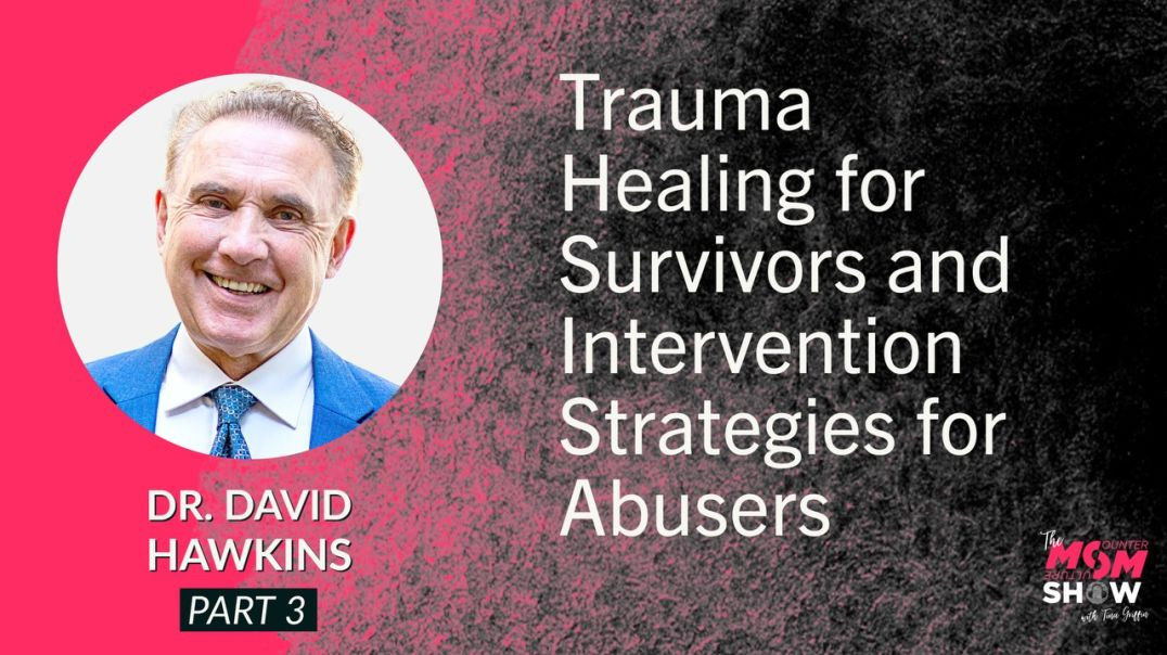⁣Ep560 - Trauma Healing for Survivors and Intervention Strategies for Abusers - Dr. David Hawkins