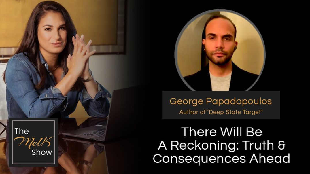 ⁣Mel K & George Papadopoulos | There Will Be A Reckoning: Truth & Consequences Ahead | 2-16-2