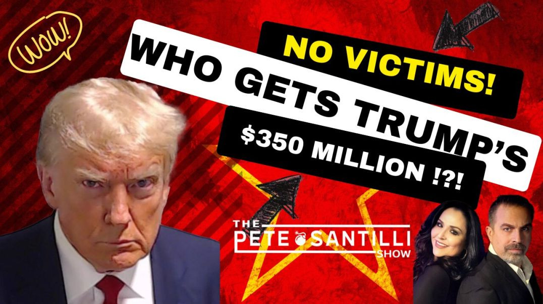 ⁣With Zero Victims, Who Does Trump Pay $355 Million To? [PETE SANTILLI SHOW EP#3949 02.20.24 9AM]