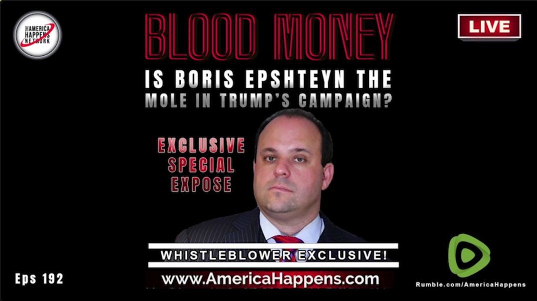Is Boris Epshteyn the Mole in Trump's Campaign - Blood Money Episode 192