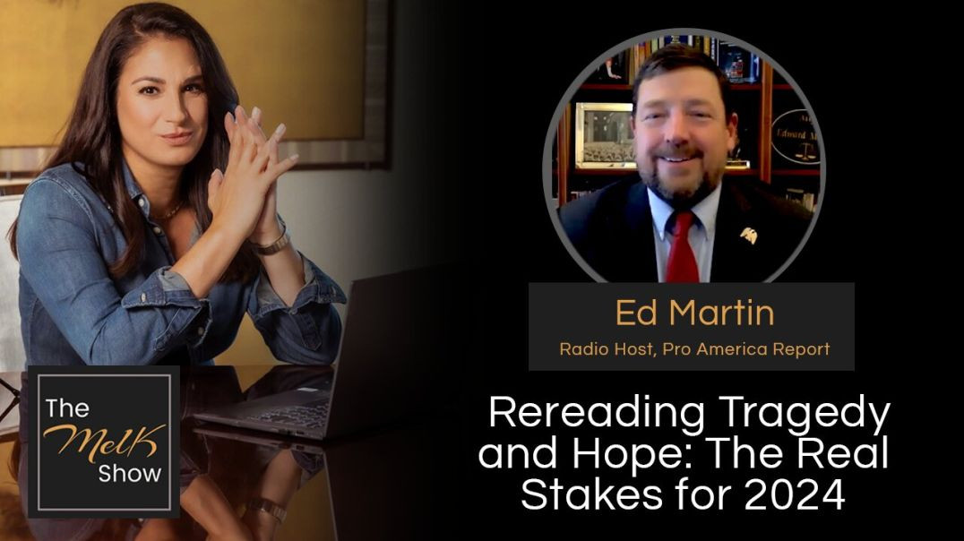 ⁣Mel K & Ed Martin | Rereading Tragedy and Hope: The Real Stakes for 2024 | 1-31-24