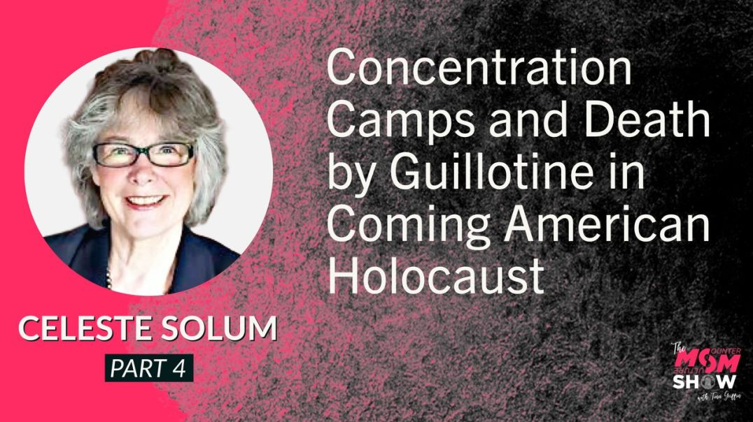 Ep549 - Concentration Camps and Death by Guillotine in Coming American Holocaust - Celeste Solum