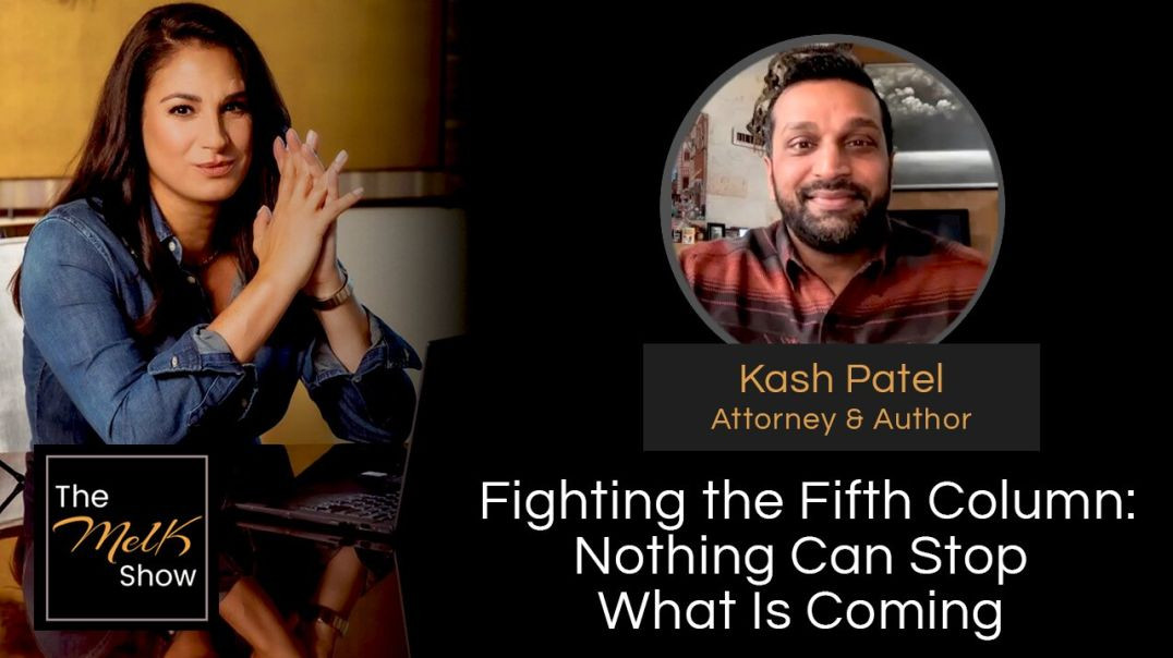 ⁣Mel K & Kash Patel | Fighting the Fifth Column: Nothing Can Stop What Is Coming | 2-15-24