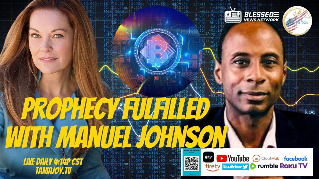 The Tania Joy Show | Prophecy Fulfilled with Manuel Johnson | B4A
