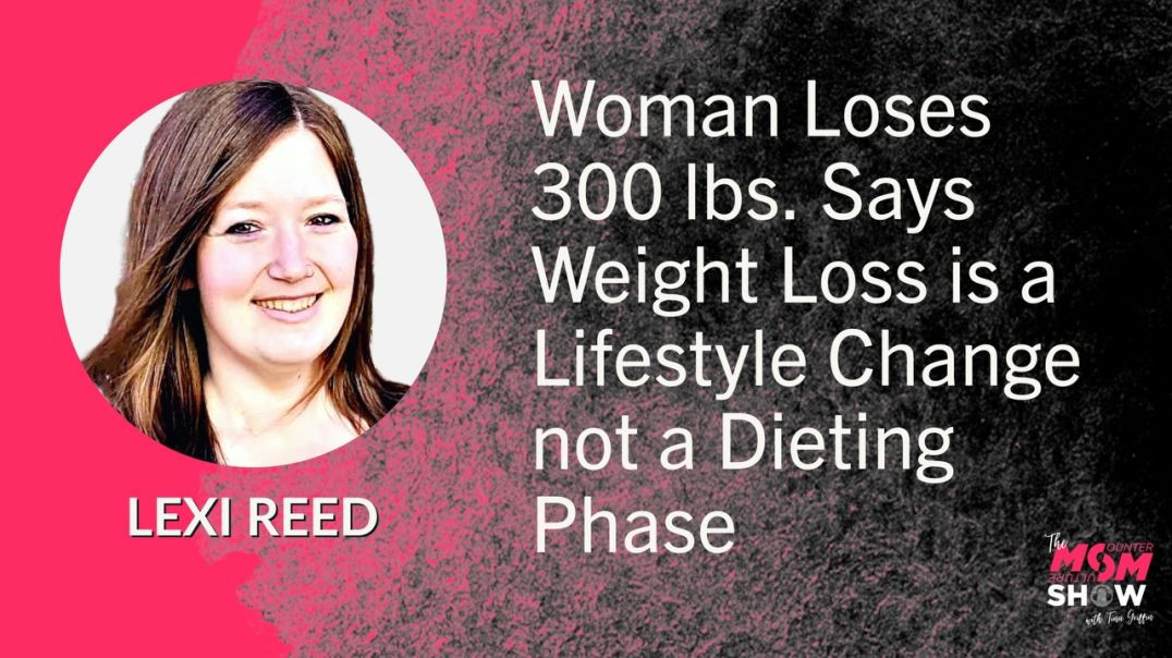 ⁣Ep579 - Woman Loses 300 lbs Says Weight Loss is a Lifestyle Change Not a Dieting Phase - Lexi Reed
