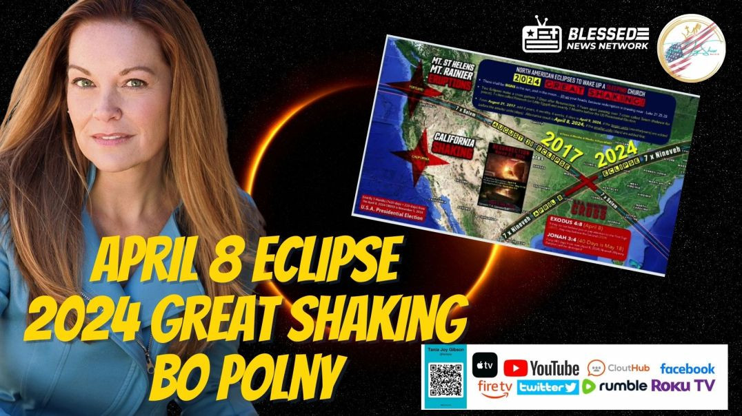 ⁣The Tania Joy Show | April 8 Eclipse | 2024 Great Shaking | Bo Polny B4A