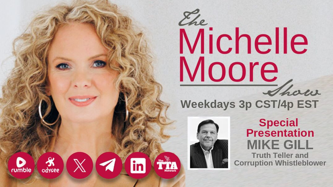 The Michelle Moore Show: Mike Gill 'Revealing Details of the State of Corruption & Pandora&