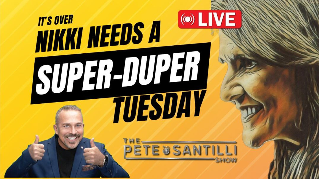 ⁣It’s OVER - Nikki Needs Super-Duper Tuesday [The Pete Santilli Show #3969 - 9AM]