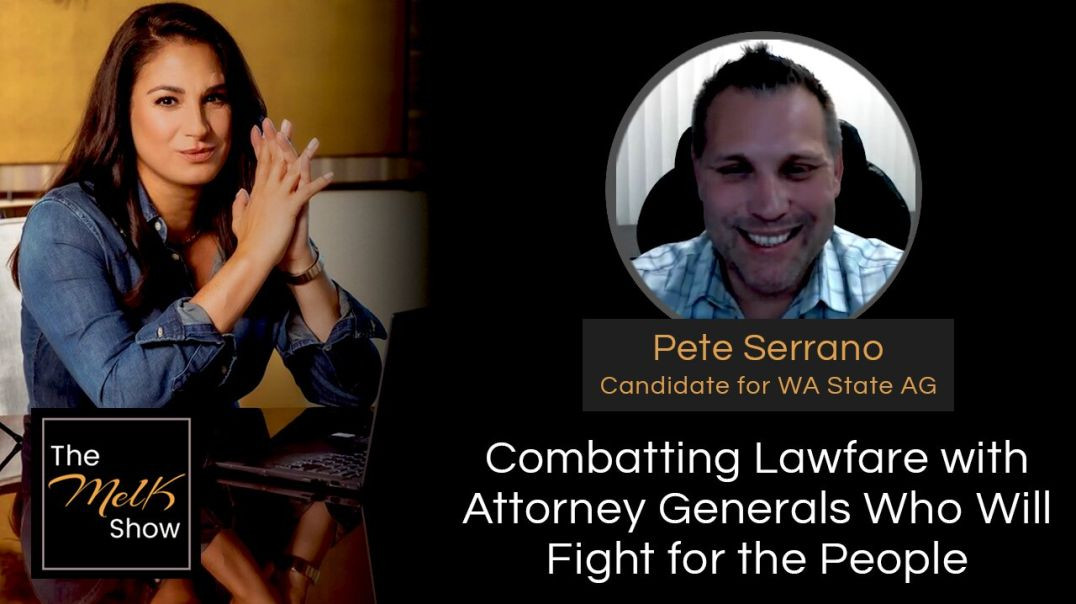 ⁣Mel K & Pete Serrano | Combatting Lawfare with Attorney Generals Who Will Fight for the People