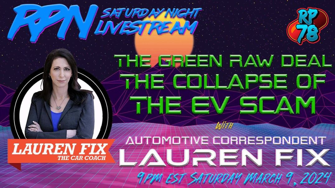 The Green Raw Deal & The Collapse of The EV Myth with Lauren Fix on Sat. Night Livestream