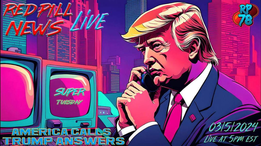 ⁣Super Tuesday! 16 Vote To Hand Trump the Nomination on Red Pill News Live