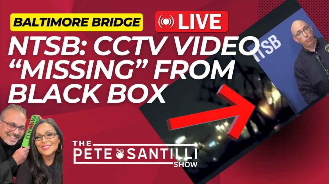⁣NTSB @ Baltimore Bridge: CCTV Videos Missing From Black Box [The Pete Santilli Show #3999 9AM]
