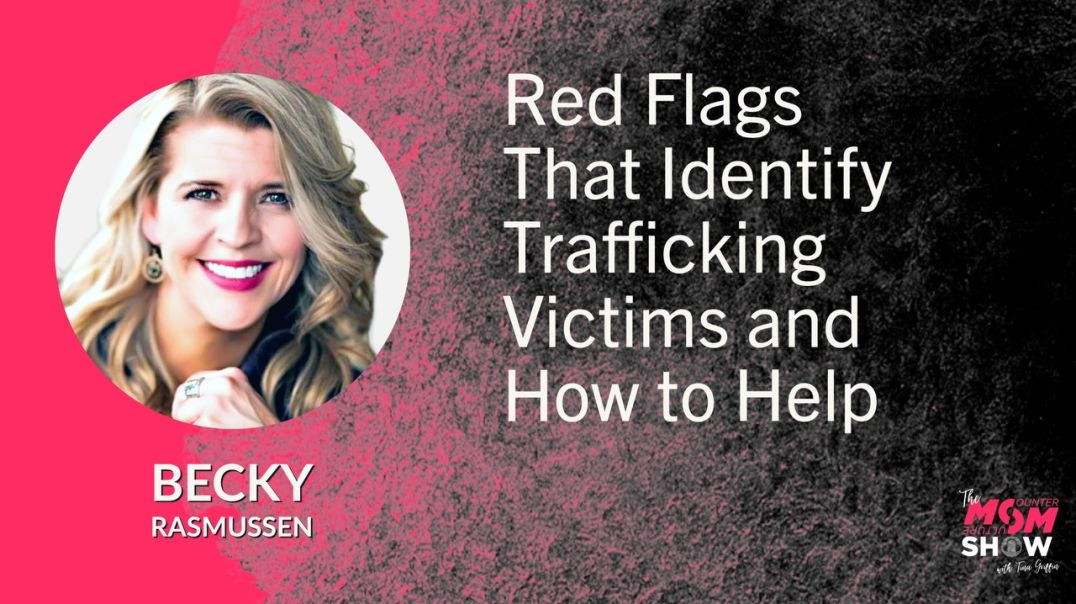 Ep569 - Red Flags That Identify Trafficking Victims and How to Help - Becky Rasmussen