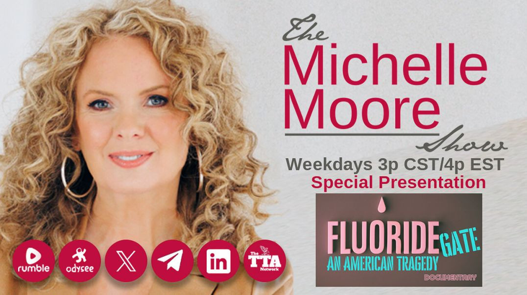 The Michelle Moore Show: Special Presentation 'Fluoridegate: An American Tragedy' (Mar 7,