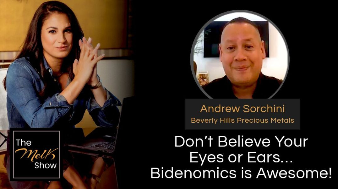 ⁣Don’t Believe Your Eyes or Ears…Bidenomics is Awesome! | Mel K & Andrew Sorchini