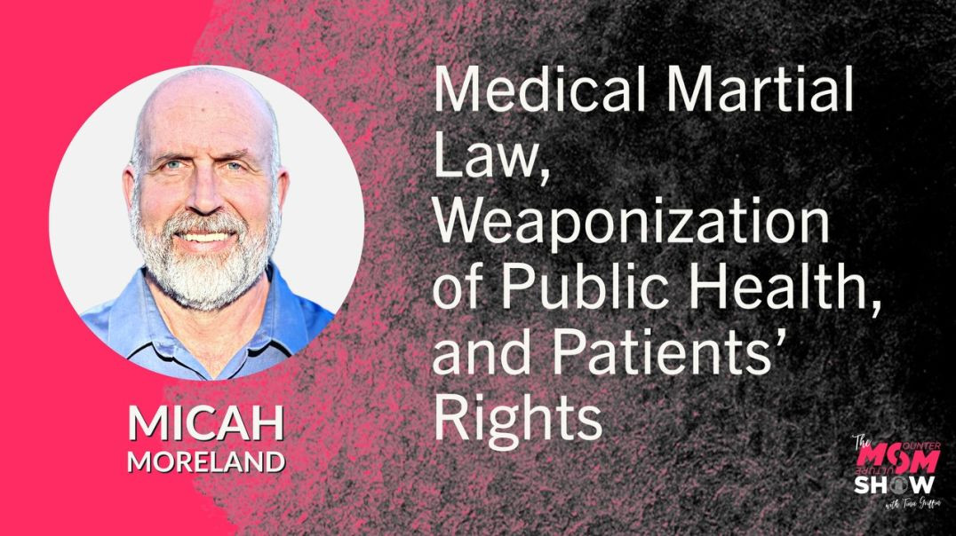 ⁣Ep573 - Medical Martial Law, Weaponization of Public Health, and Patients’ Rights - Micah Moreland