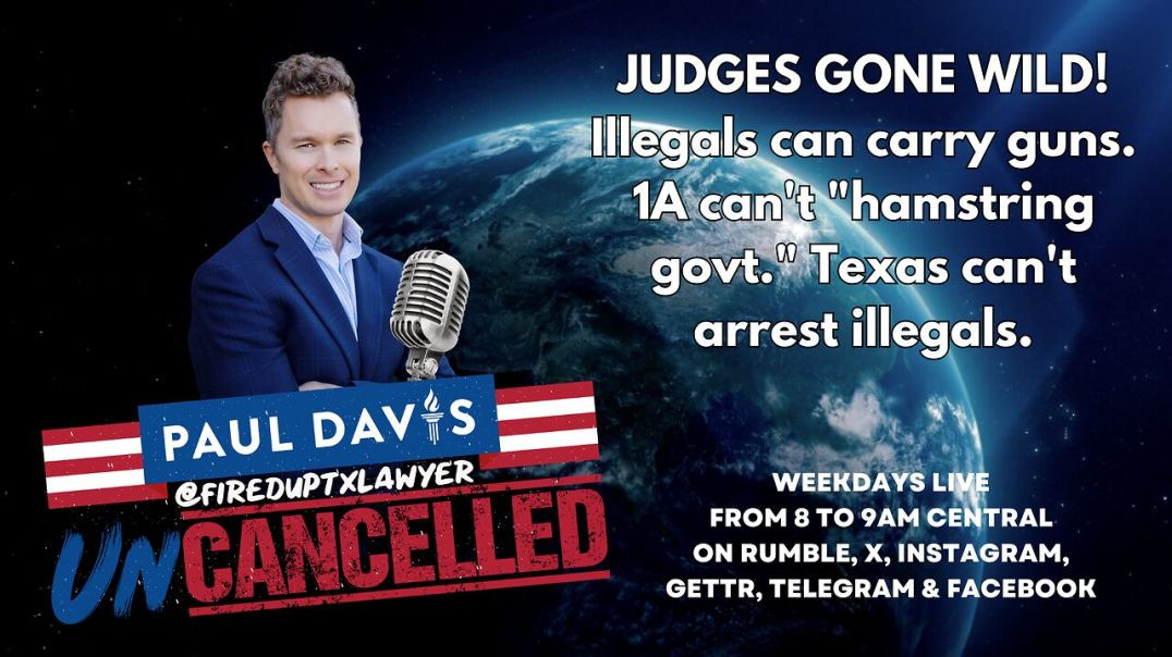 JUDGES GONE WILD! Illegals can carry guns. 1A can't "hamstring govt." Texas can'