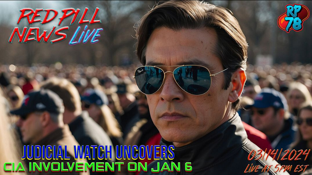 ⁣Judicial Watch Uncovers CIA Presence on J6 on Red Pill News Live