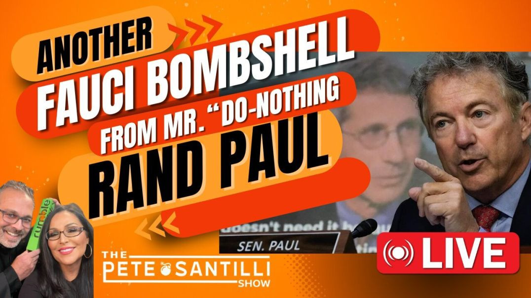 ⁣ANOTHER Fauci Super-Bombshell from Rand “Do-Nothing” Paul [The Pete Santilli Show #4029 9AM]