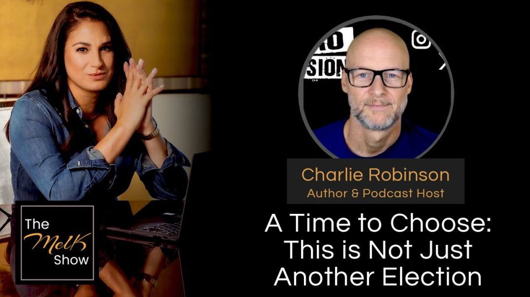 ⁣Mel K & Charlie Robinson | A Time to Choose: This is Not Just Another Election | 4-3-24