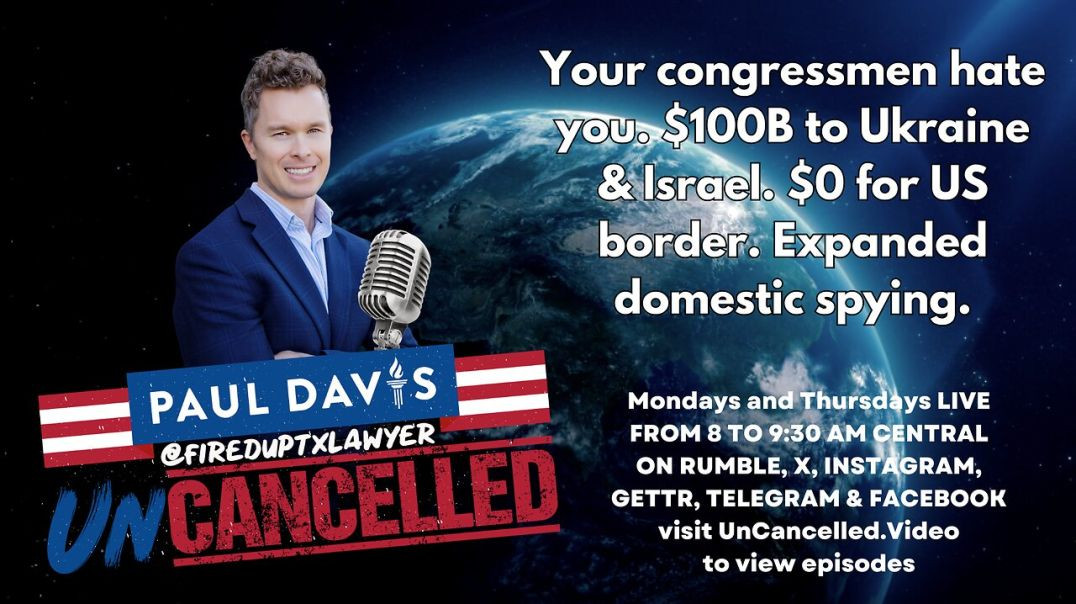 Your congressmen hate you. $100B to Ukraine & Israel. $0 for US border. Expanded domestic spying