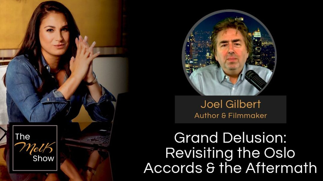 ⁣Mel K & Joel Gilbert | Grand Delusion: Revisiting the Oslo Accords & the Aftermath | 4-19-24