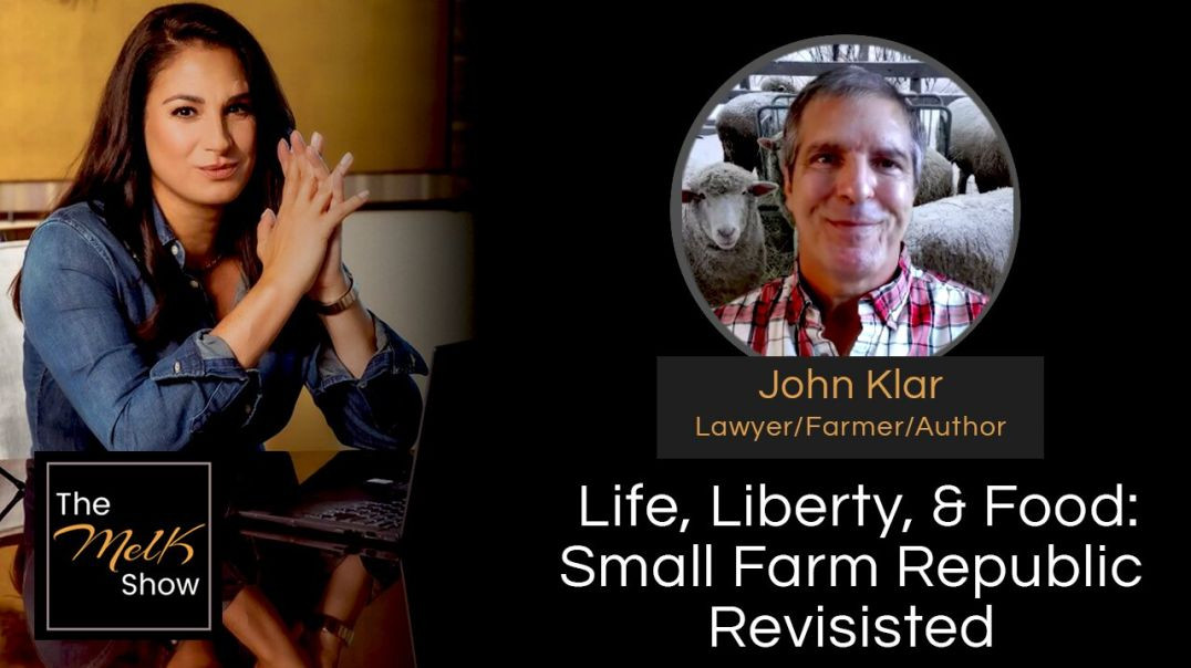 ⁣Mel K & John Klar | Life, Liberty, & Food: Small Farm Republic Revisisted | 4-8-24