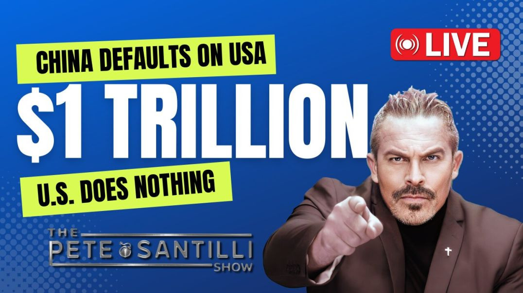 BURN IT DOWN! CHINA DEFAULTS ON USA $1 TRILLION - US DOES NOTHING![The Pete Santilli Show #4014 9AM