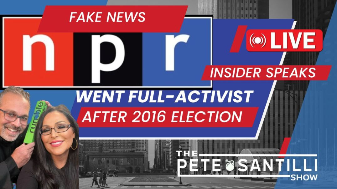 ⁣NPR INSIDER SPEAKS - Went Full-Activist After 2016 Election [The Pete Santilli Show #4016 9AM]