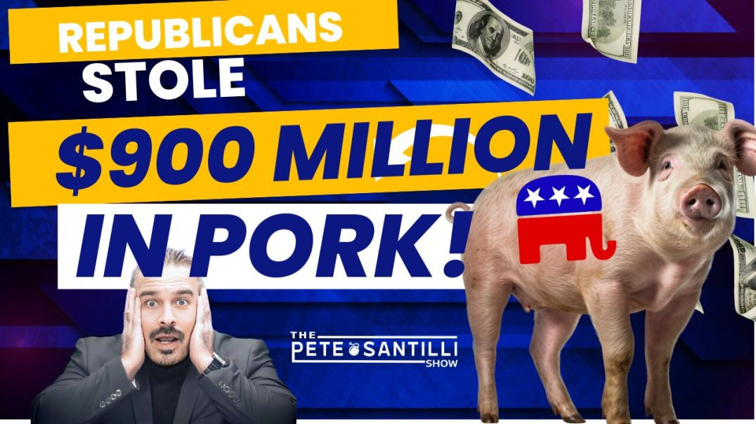 ⁣REPUBLICANS STOLE $900 MILLION IN PORK! [The Pete Santilli Show #4010 9AM]