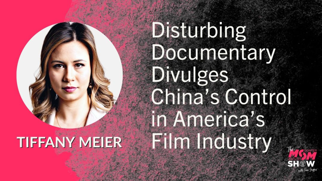 ⁣Ep585 - Disturbing Documentary Divulges China’s Control in America’s Film Industry - Tiffany Meier