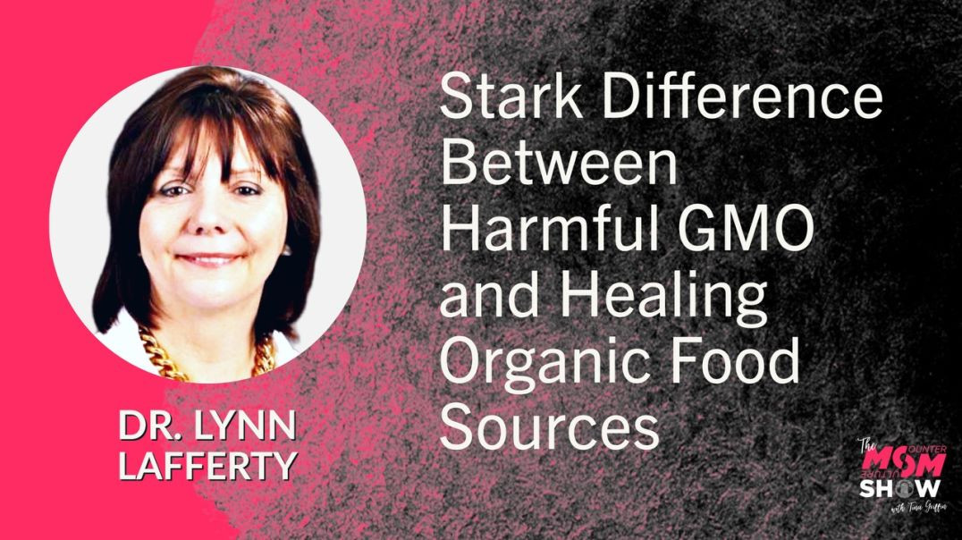 ⁣Ep583 - Stark Difference Between Harmful GMO and Healing Organic Food Sources - Dr. Lynn Lafferty