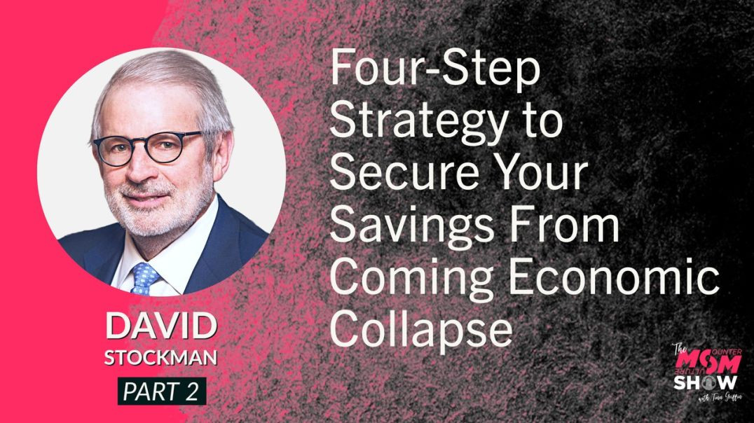 ⁣Ep594 - Four-Step Strategy to Secure Your Savings From Coming Economic Collapse - David Stockman