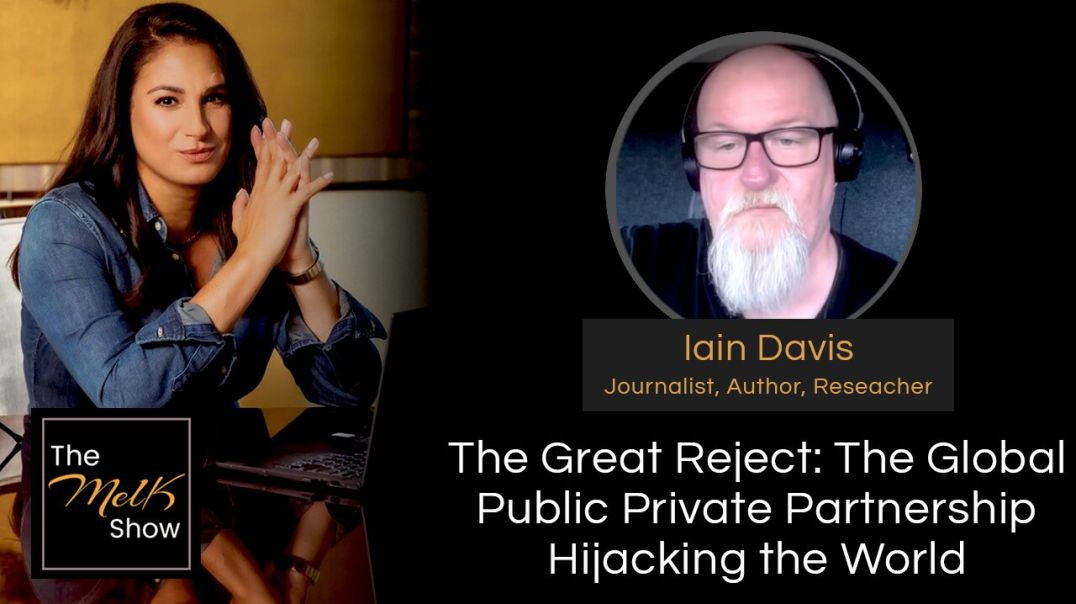 ⁣Mel K & Iain Davis | The Great Reject: The Global Public Private Partnership Hijacking the World