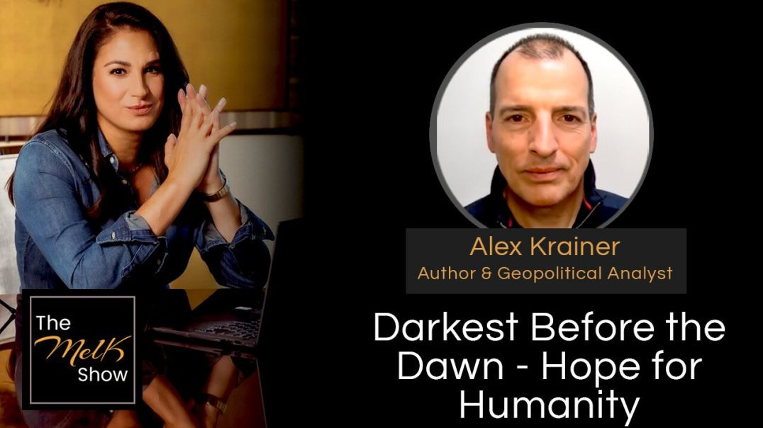 ⁣Mel K & Alex Krainer | Darkest Before the Dawn - Hope for Humanity | 4-25-24