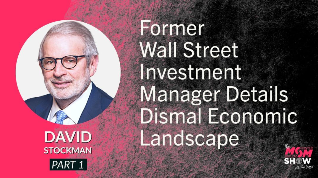 ⁣Ep593 - Former Wall Street Investment Manager Details Dismal Economic Landscape - David Stockman