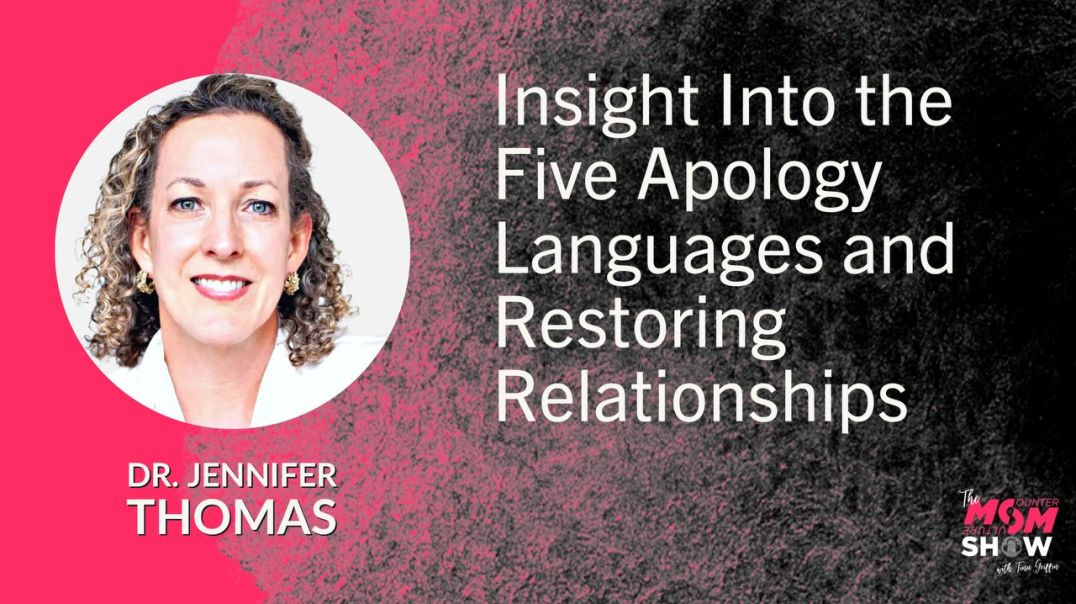 Ep586 - Insight Into the Five Apology Languages and Restoring Relationships - Dr. Jennifer Thomas