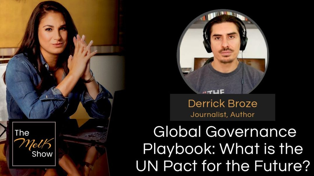 Mel K & Derrick Broze | Global Governance Playbook: What is the UN Pact for the Future? | 5-8-24