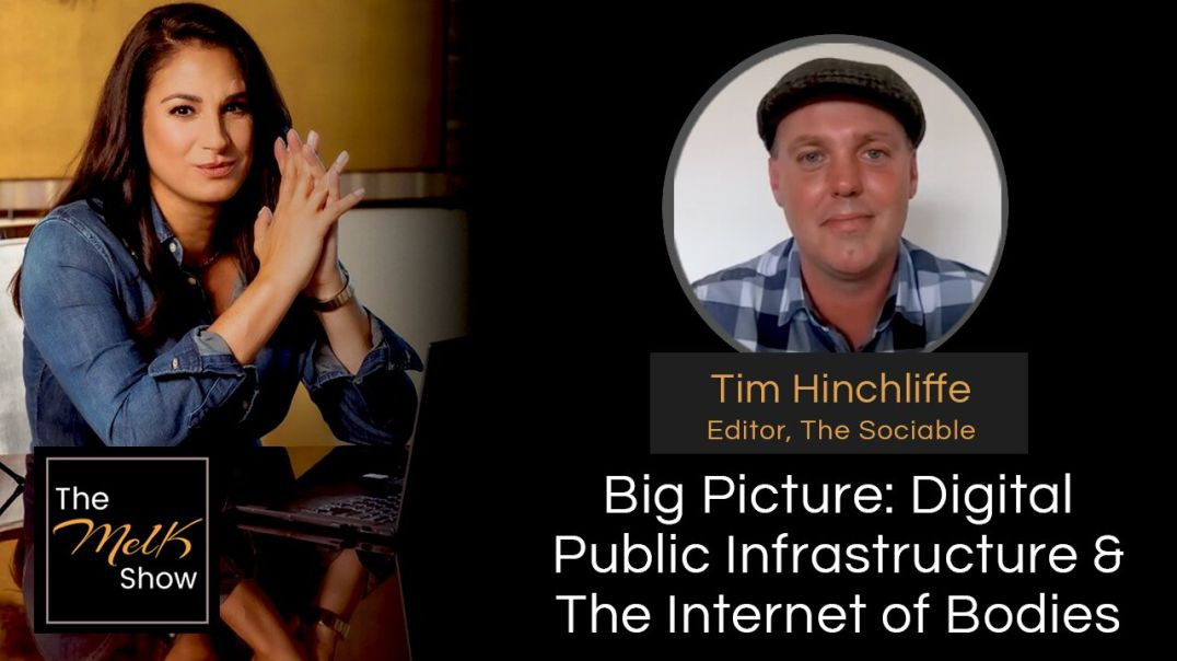⁣Mel K & Tim Hinchliffe | Big Picture: Digital Public Infrastructure & The Internet of Bodies
