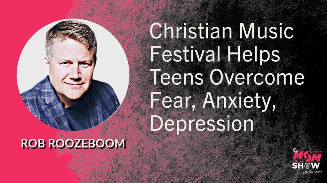 Ep601 - Christian Music Festival Helps Teens Overcome Fear, Anxiety, Depression - Rob Roozeboom