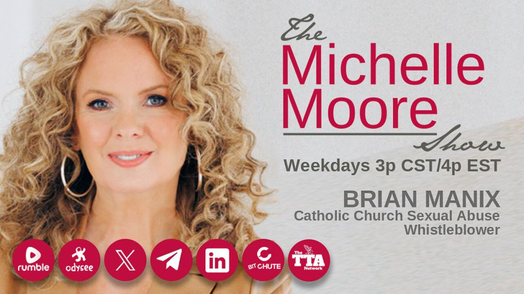 Guest, Brian Manix 'Catholic Church Sexual Abuse Whistleblower' The Michelle Moore Show (M